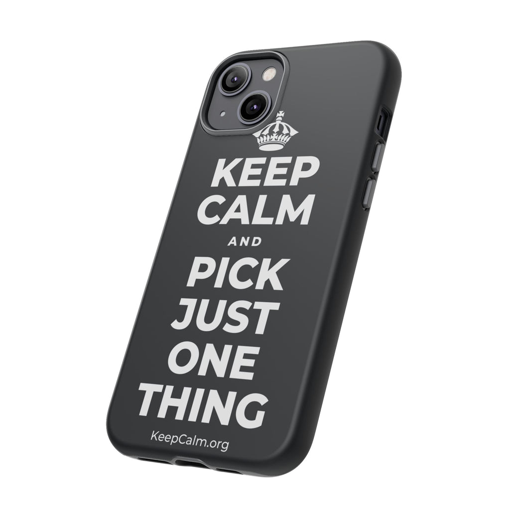 KEEP CALM AND PICK JUST ONE THING Phone Case (Dark)