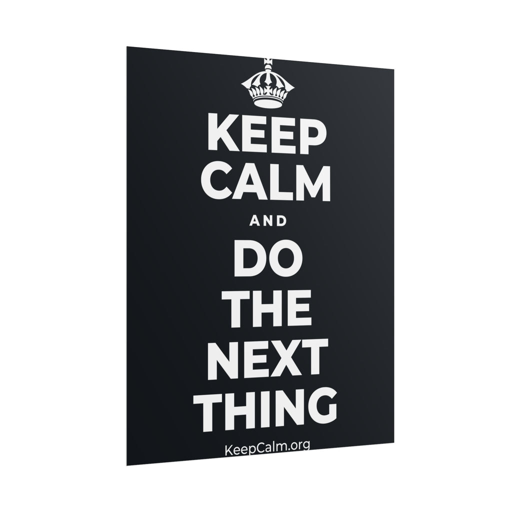 KEEP CALM AND DO THE NEXT THING Poster (Dark)