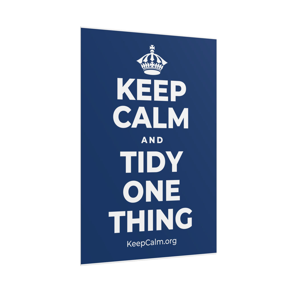 KEEP CALM AND TIDY ONE THING Poster