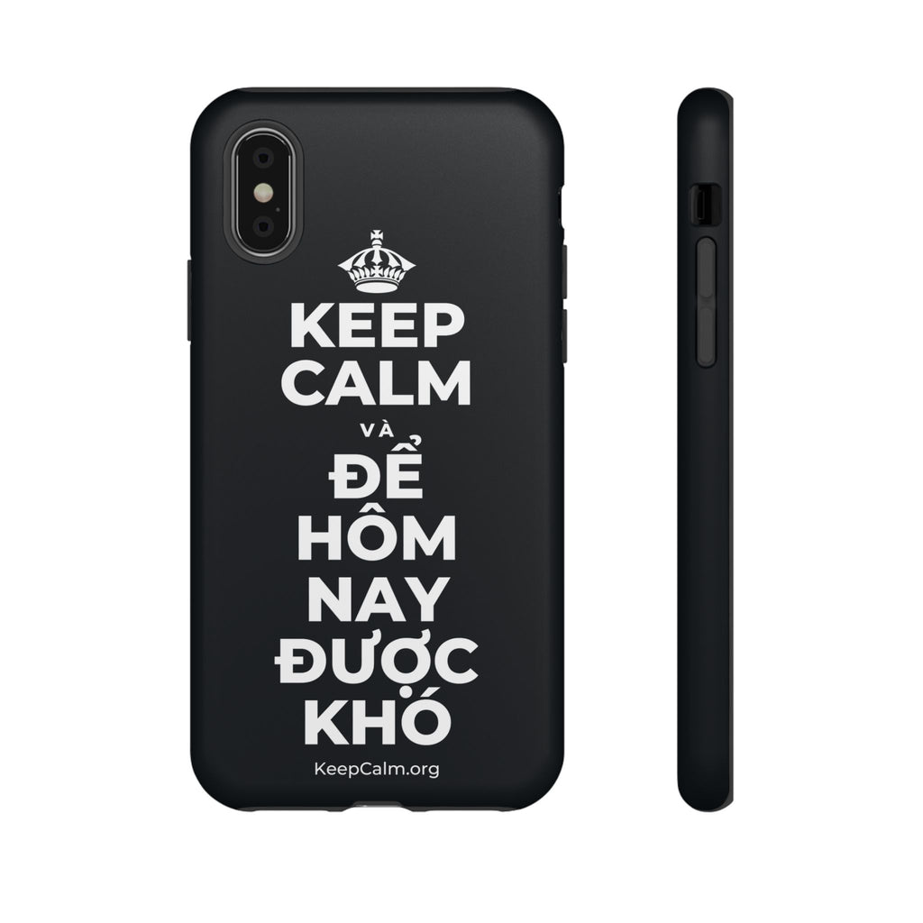 KEEP CALM VÀ ĐỂ HÔM NAY ĐƯỢC KHÓ Phone Case (Dark)