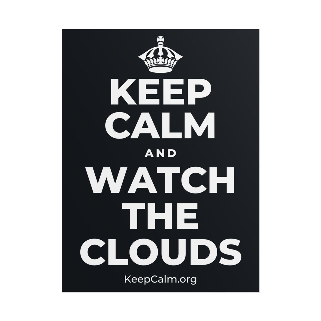 KEEP CALM AND WATCH THE CLOUDS Poster (Dark)
