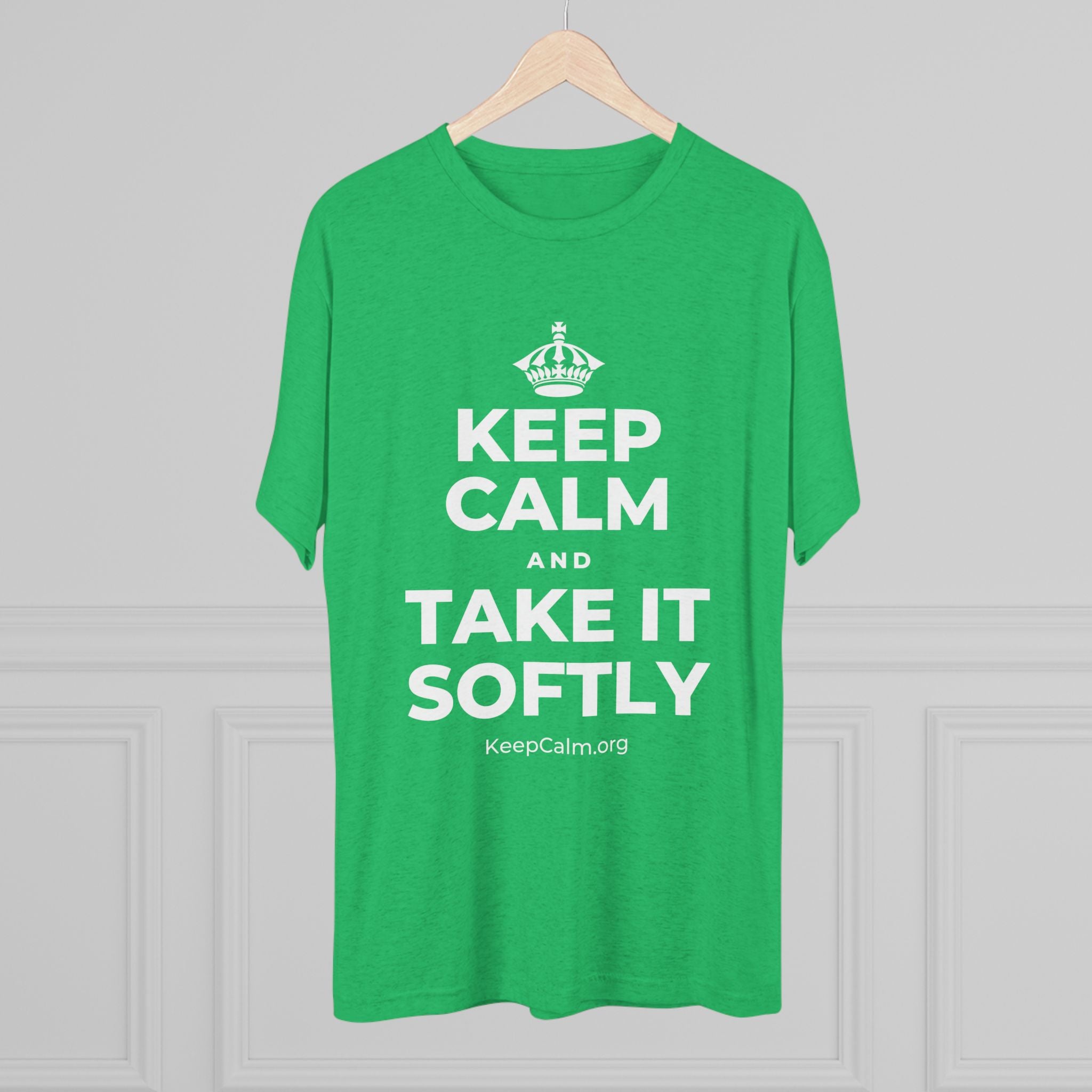 KEEP CALM AND TAKE IT SOFTLY Tri-Blend Tee