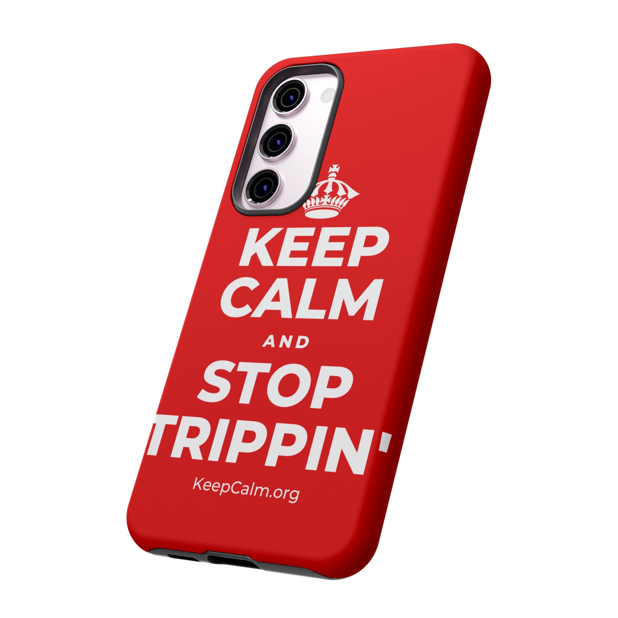KEEP CALM AND STOP TRIPPIN' Phone Case