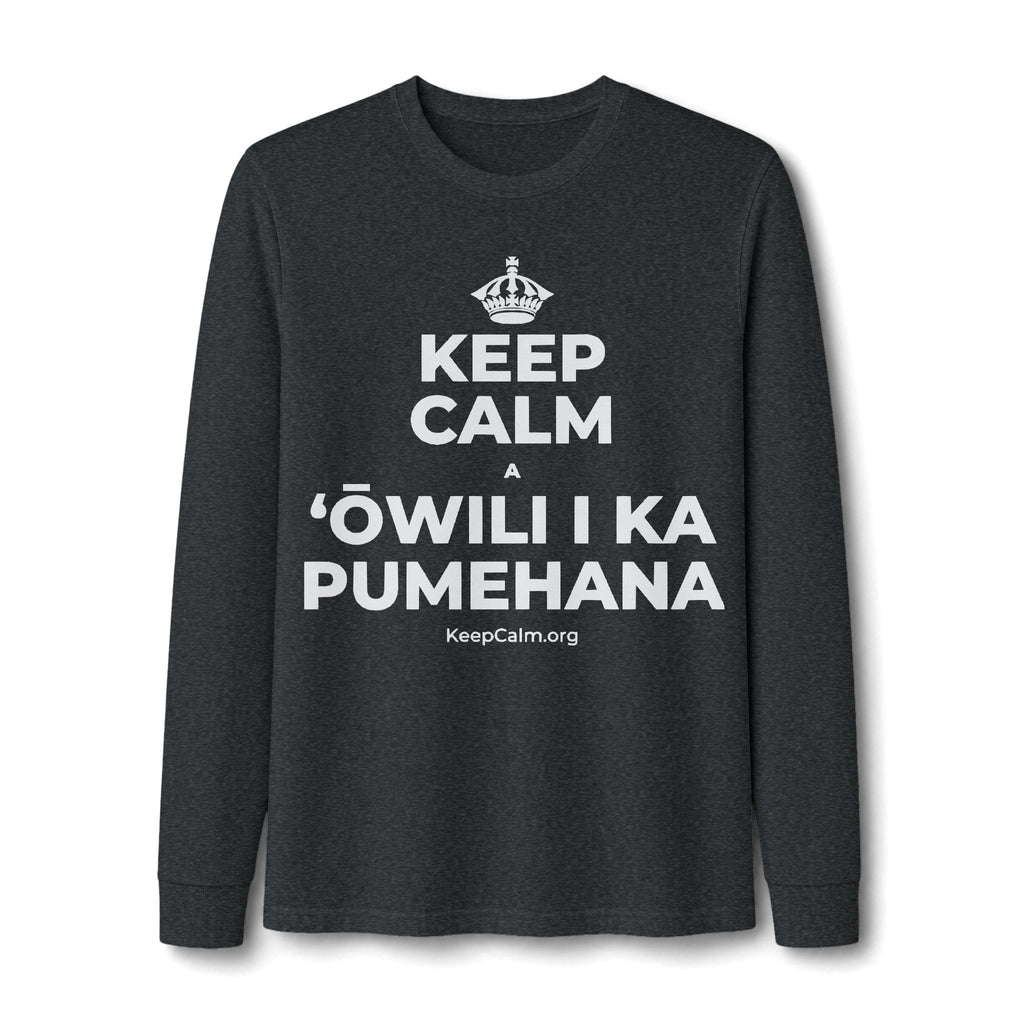 KEEP CALM A ʻŌWILI I KA PUMEHANA Long Sleeve Tee