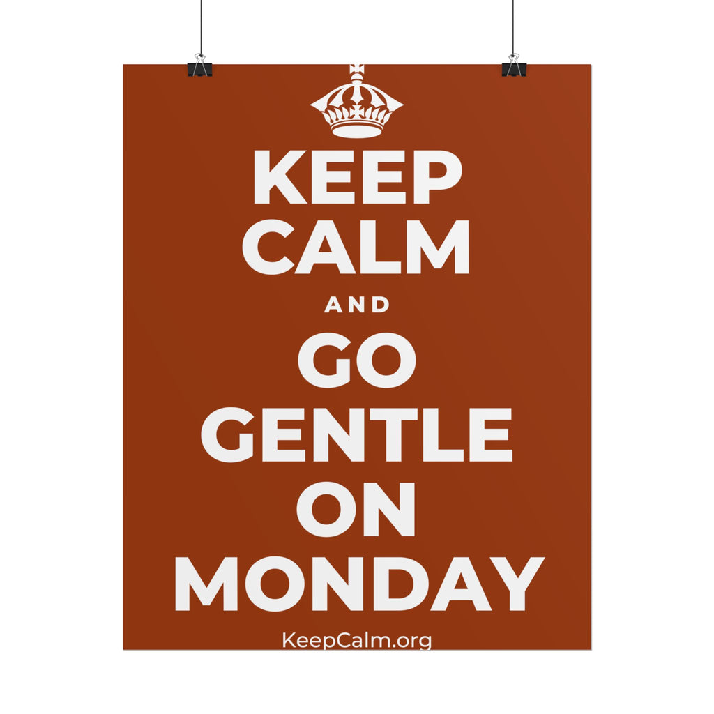 KEEP CALM AND GO GENTLE ON MONDAY Poster