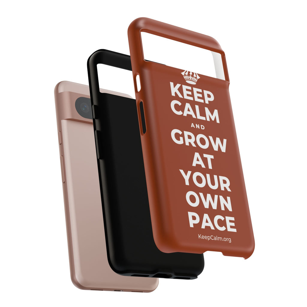 KEEP CALM AND GROW AT YOUR OWN PACE Phone Case