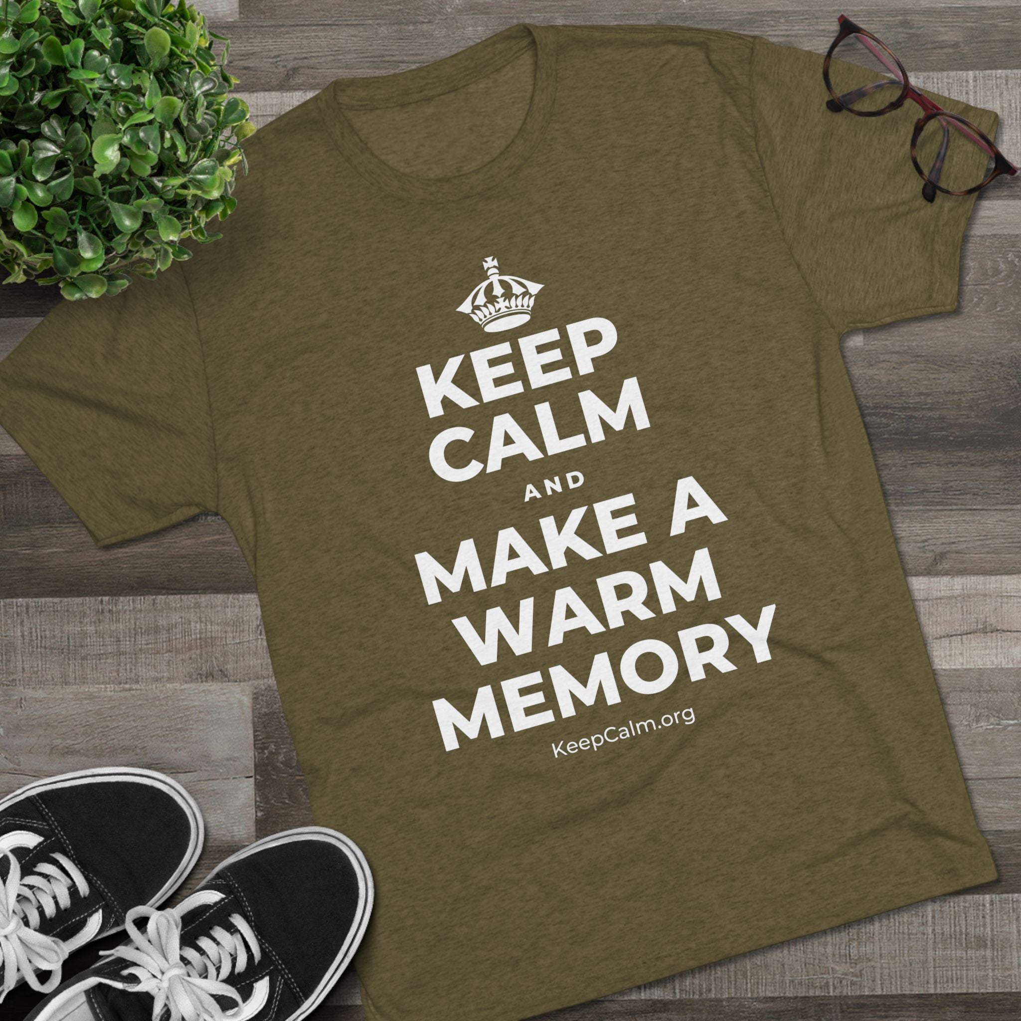 KEEP CALM AND MAKE A WARM MEMORY Tri-Blend Tee
