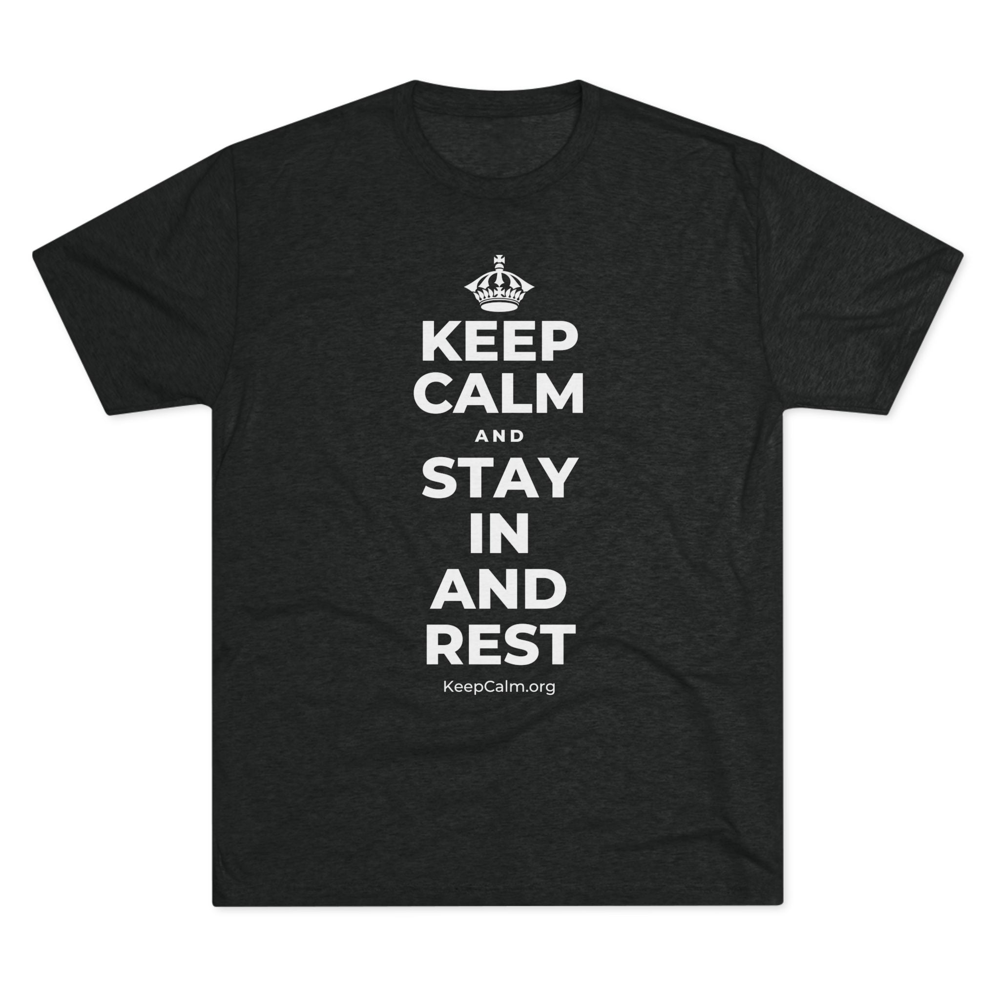 KEEP CALM AND STAY IN AND REST Tri-Blend Tee