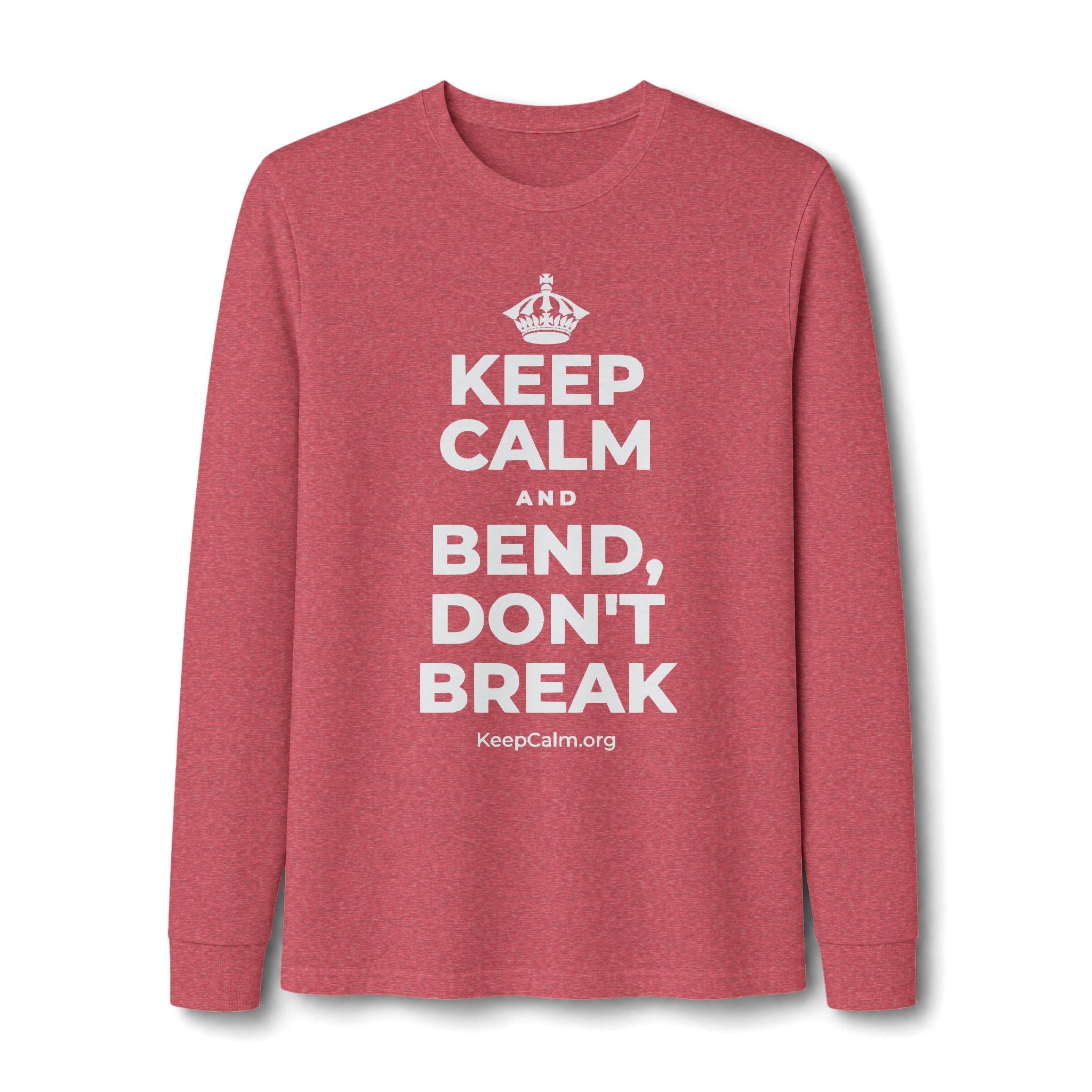 KEEP CALM AND BEND, DON'T BREAK Long Sleeve Tee