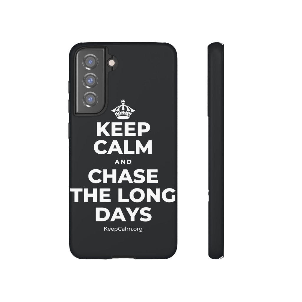 KEEP CALM AND CHASE THE LONG DAYS Phone Case (Dark)