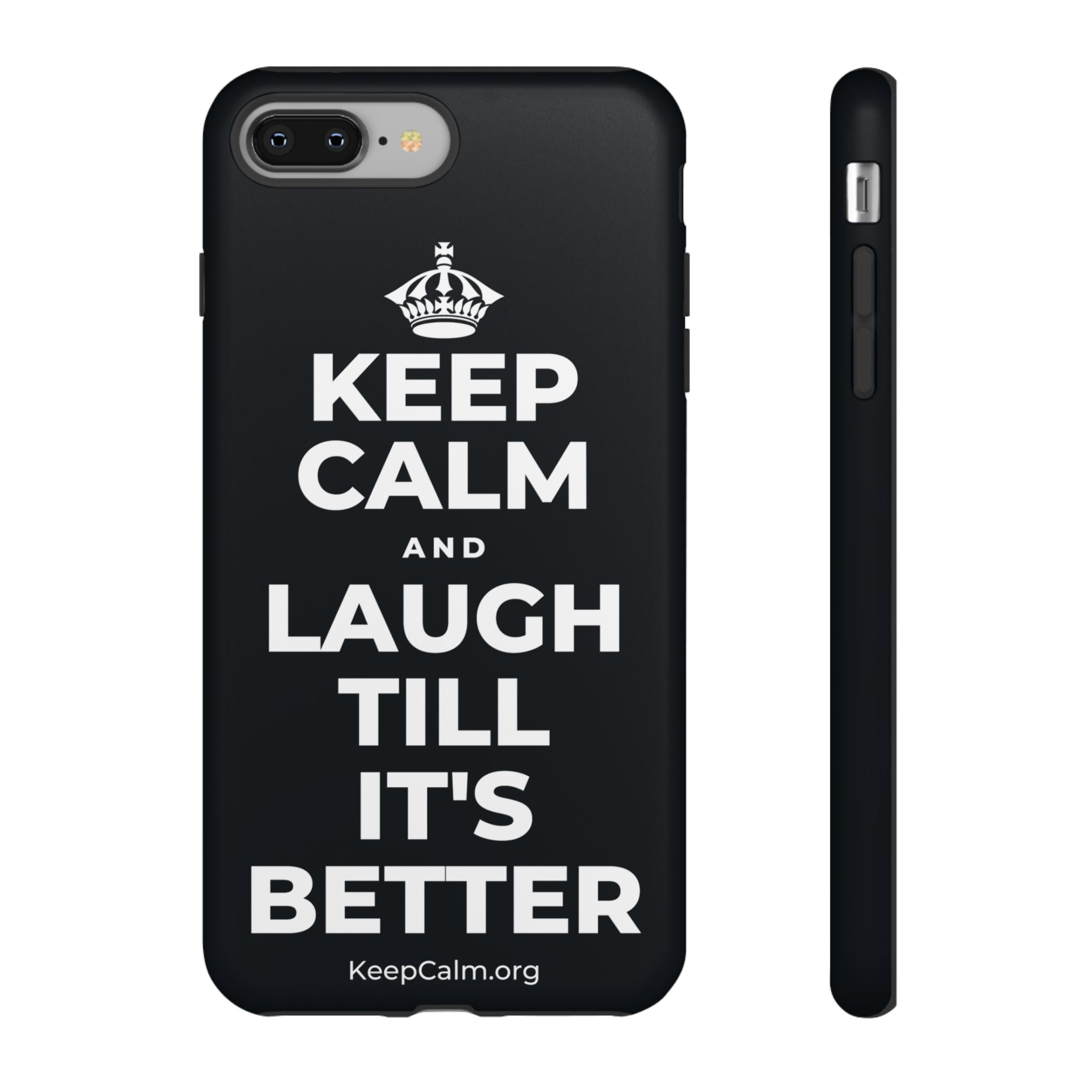 KEEP CALM AND LAUGH TILL IT'S BETTER Phone Case (Dark)