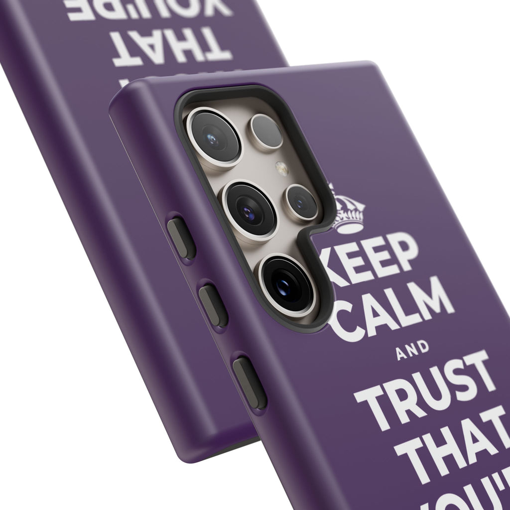 KEEP CALM AND TRUST THAT YOU'RE DOING YOUR BEST Phone Case