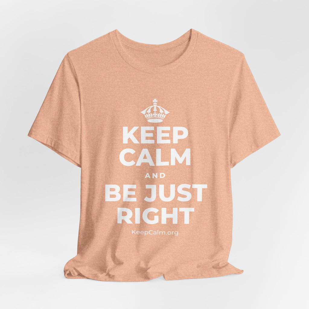 KEEP CALM AND BE JUST RIGHT T-Shirt (Soft Cream–Heather Mauve)