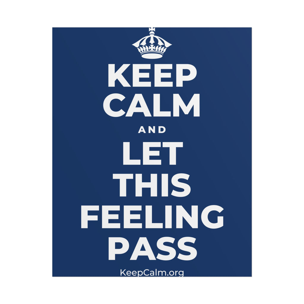 KEEP CALM AND LET THIS FEELING PASS Poster