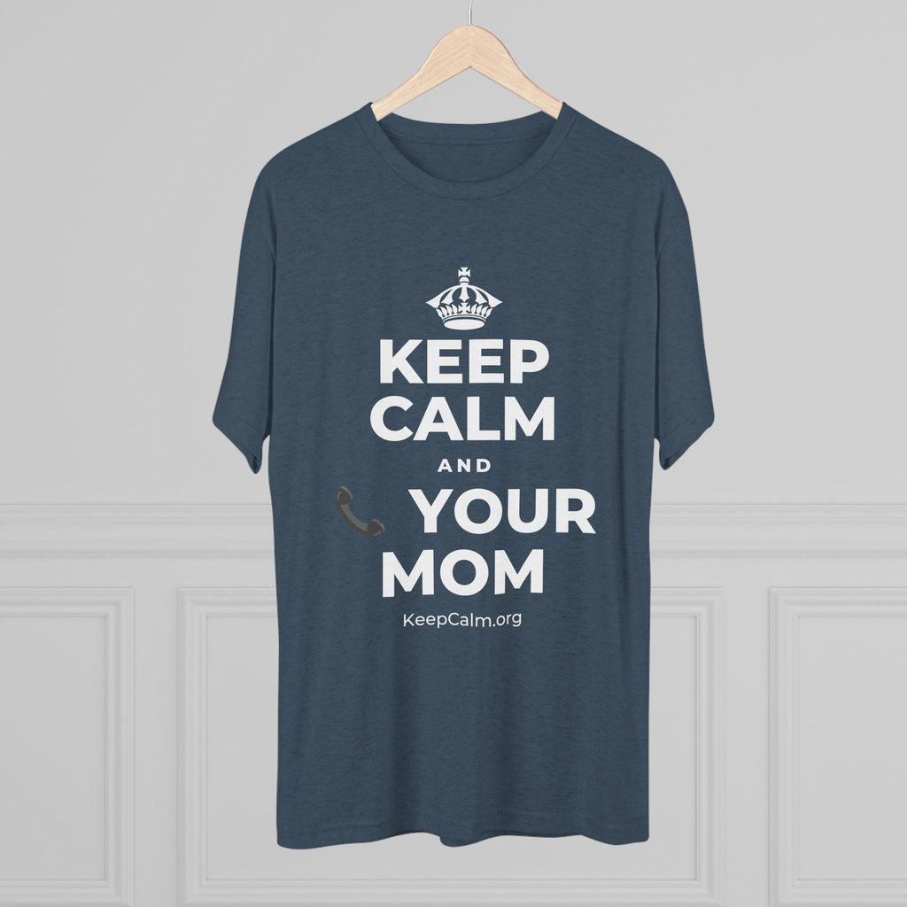 KEEP CALM AND 📞 YOUR MOM Tri-Blend Tee