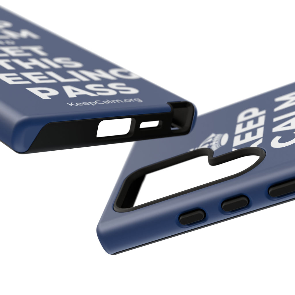 KEEP CALM AND LET THIS FEELING PASS Phone Case