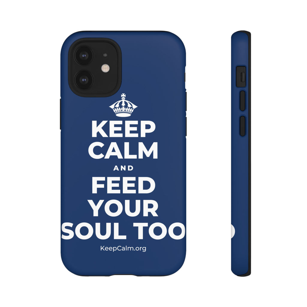 KEEP CALM AND FEED YOUR SOUL TOO Phone Case