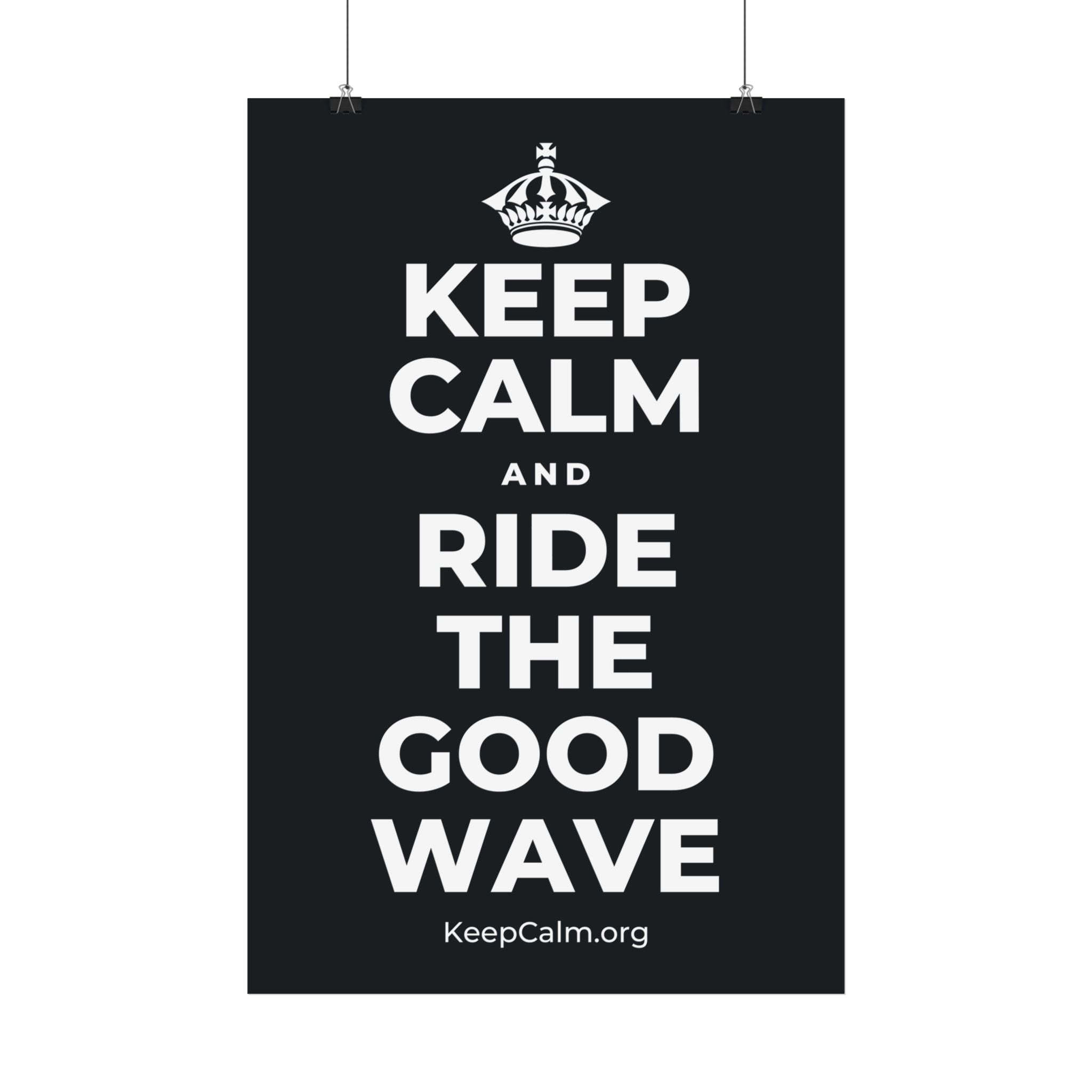 KEEP CALM AND RIDE THE GOOD WAVE Satin Poster (Dark)
