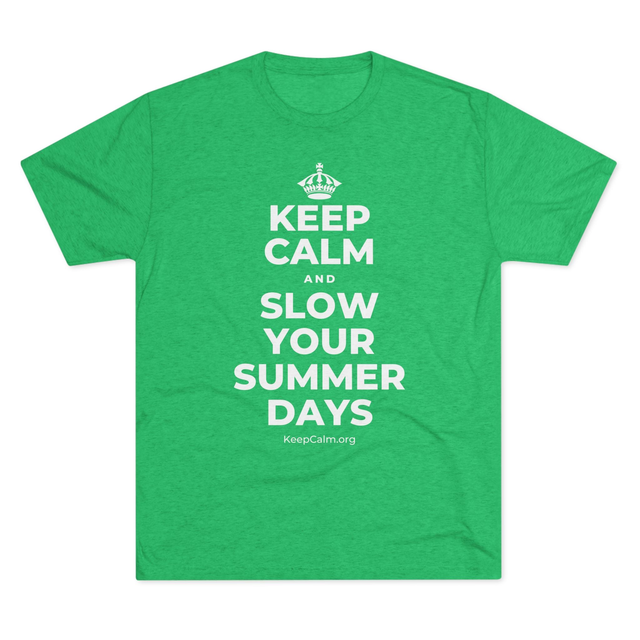 KEEP CALM AND SLOW YOUR SUMMER DAYS Tri-Blend Tee