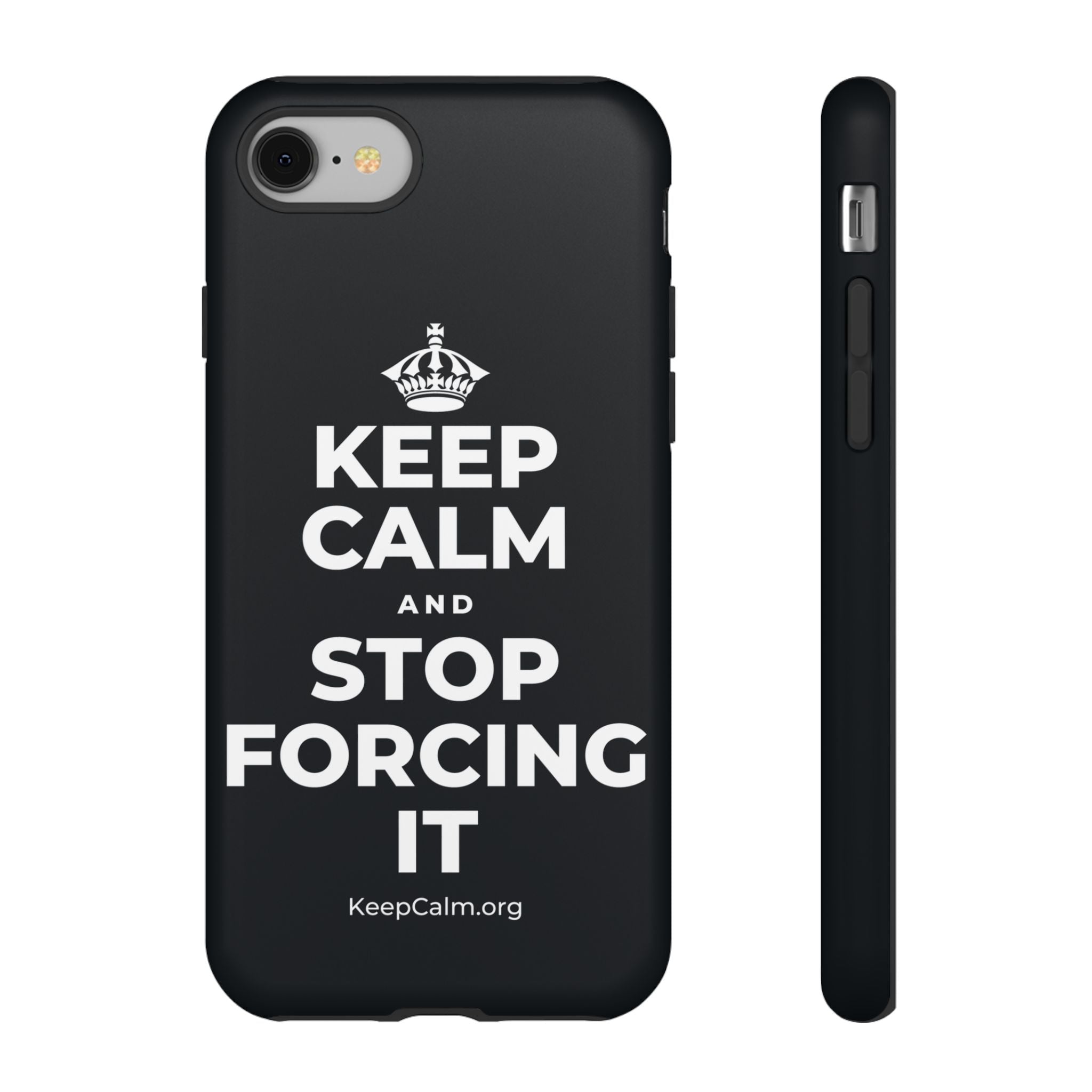 KEEP CALM AND STOP FORCING IT Phone Case (Dark)