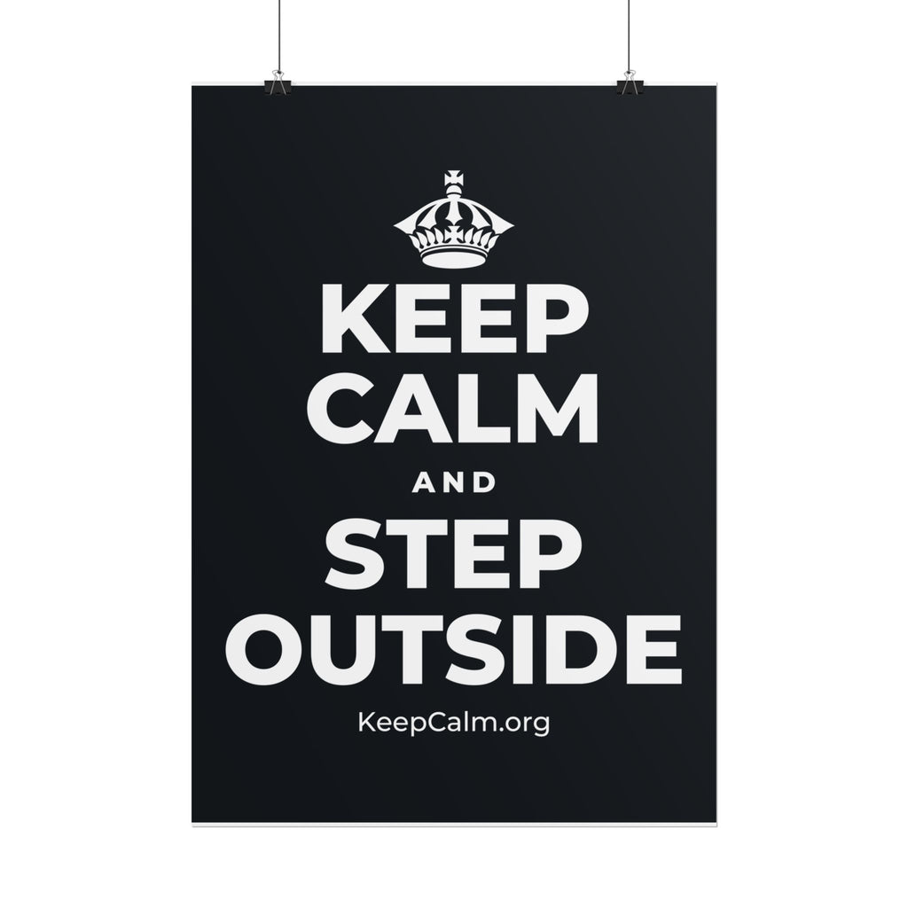 KEEP CALM AND STEP OUTSIDE Poster (Dark)