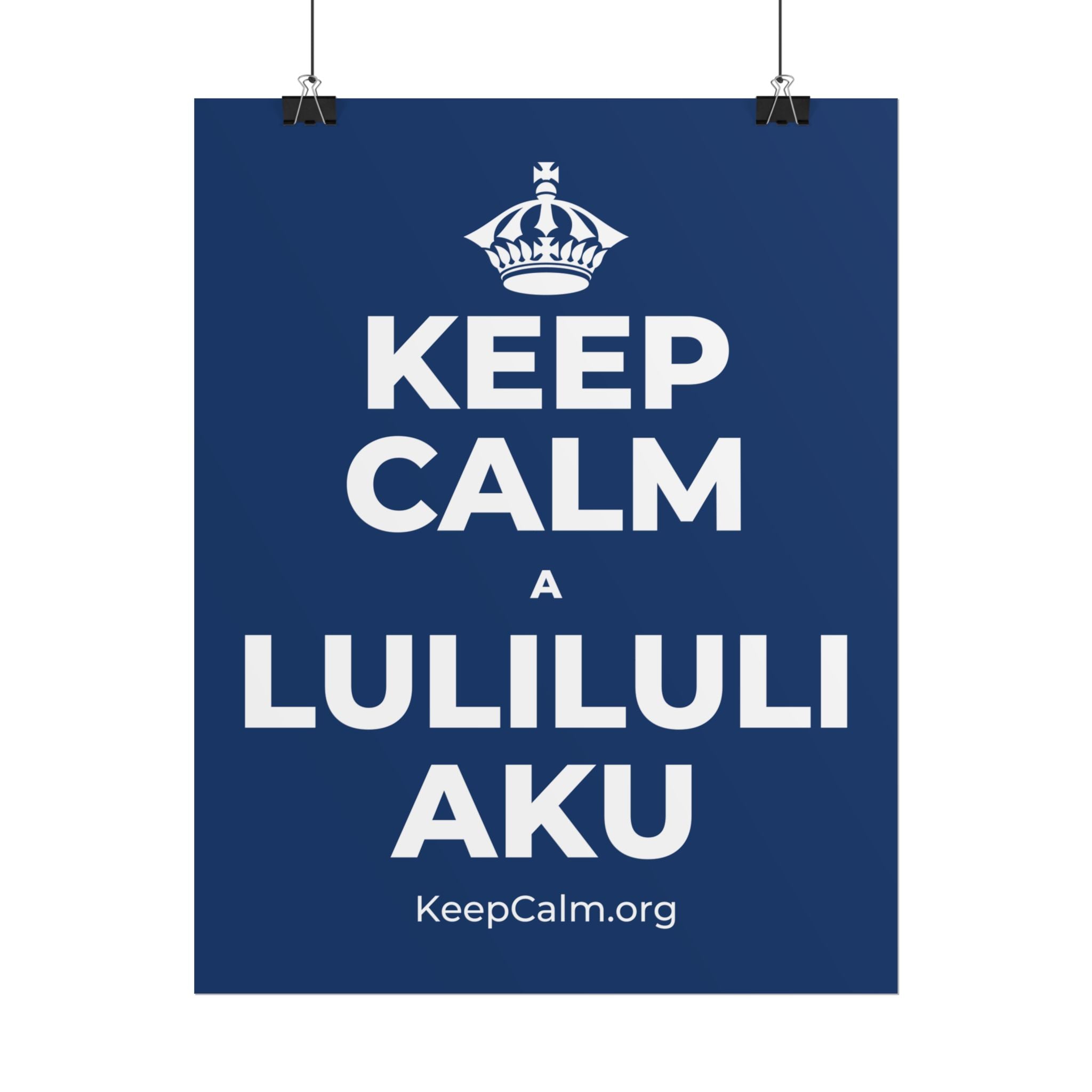 KEEP CALM A LULILULI AKU Poster