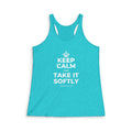KEEP CALM AND TAKE IT SOFTLY Women's Racerback Tank