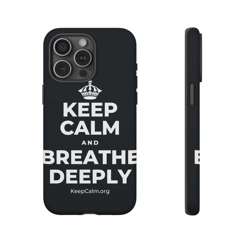 KEEP CALM AND BREATHE DEEPLY Phone Case (Dark)