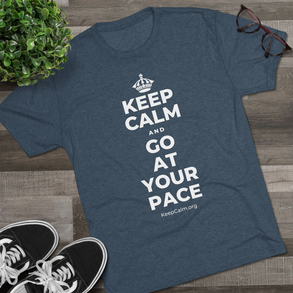 KEEP CALM AND GO AT YOUR PACE Tri-Blend Tee