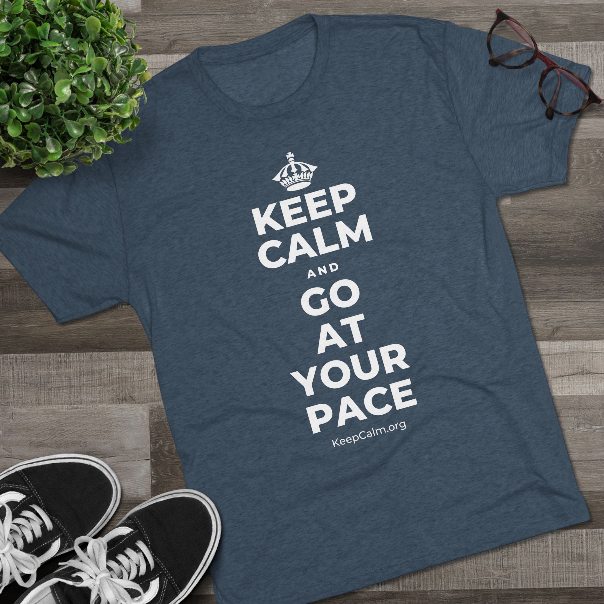 KEEP CALM AND GO AT YOUR PACE Tri-Blend Tee