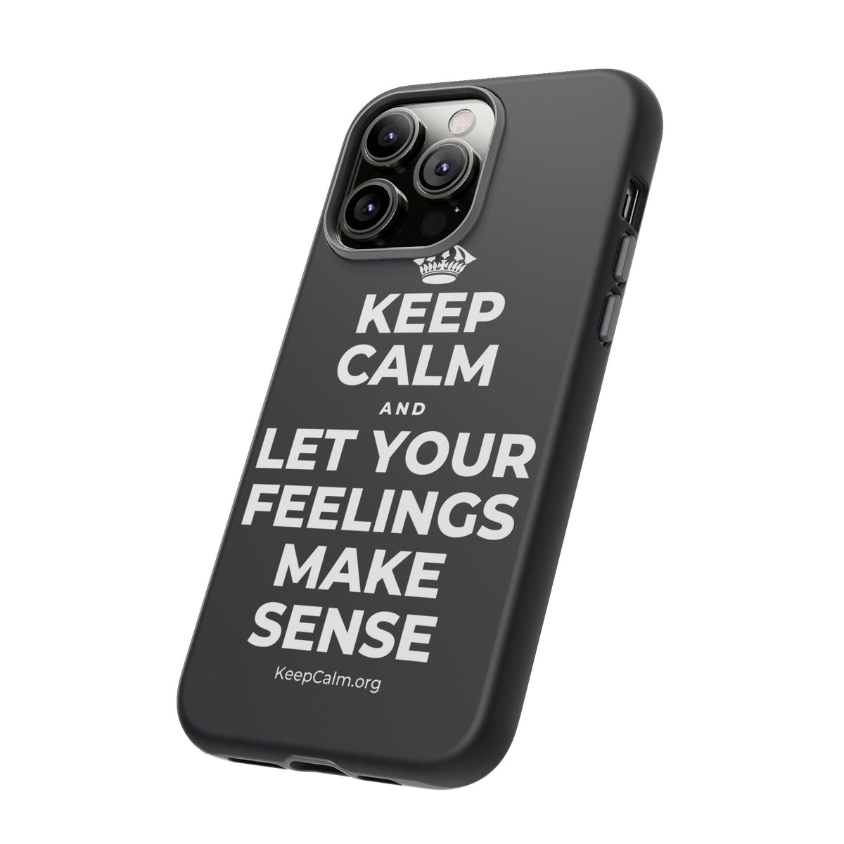 KEEP CALM AND LET YOUR FEELINGS MAKE SENSE Phone Case (Dark)
