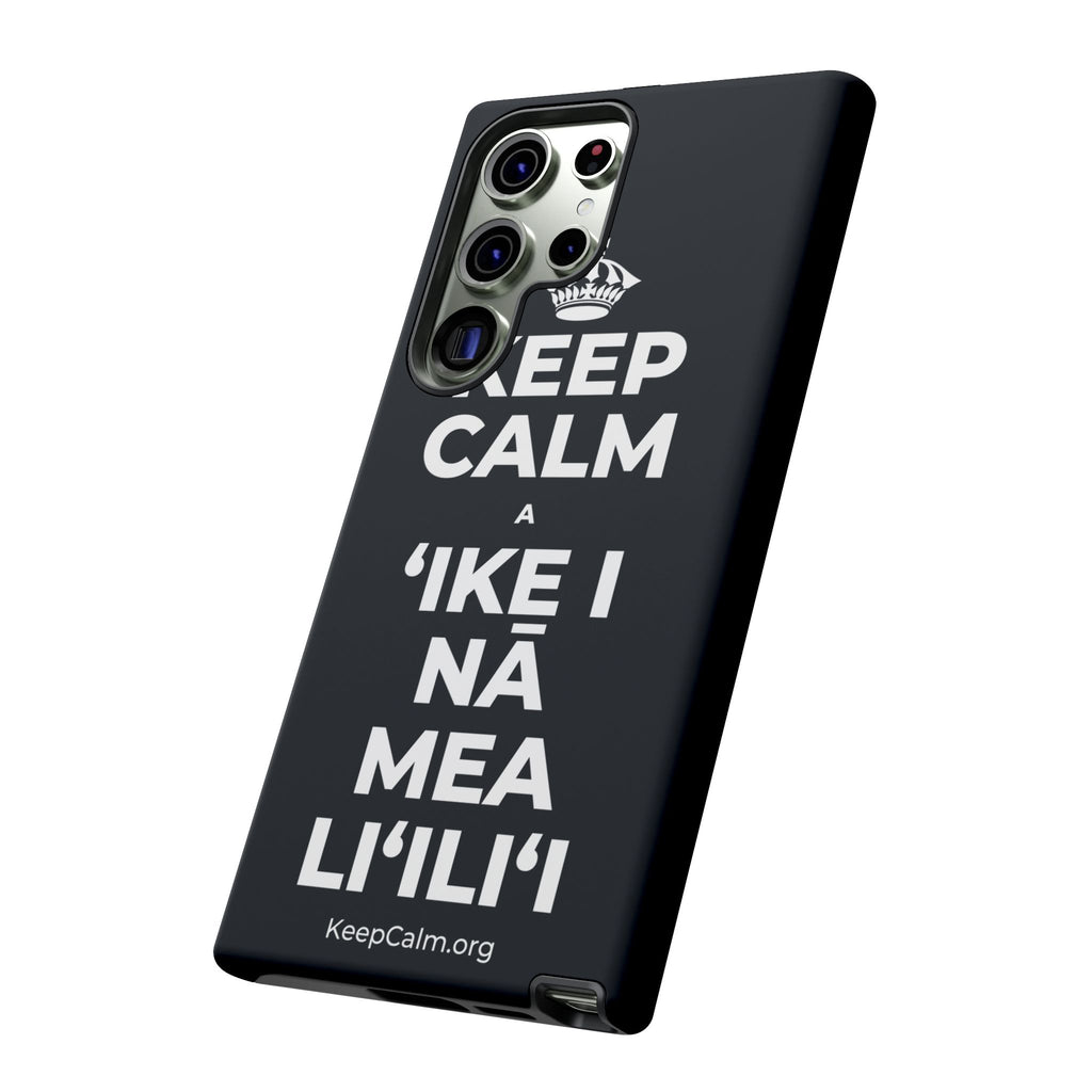 KEEP CALM A ʻIKE I NĀ MEA LIʻILIʻI Phone Case (Dark)