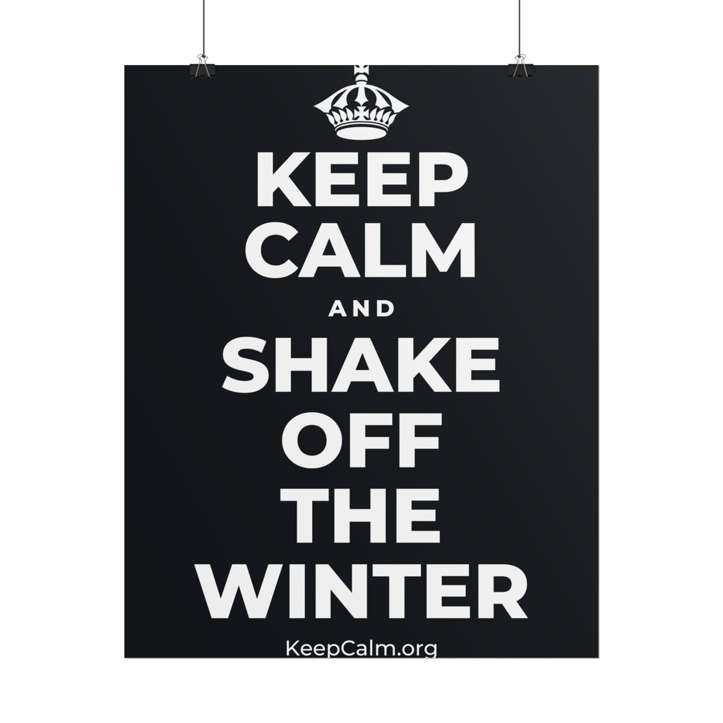 KEEP CALM AND SHAKE OFF THE WINTER Poster (Dark)