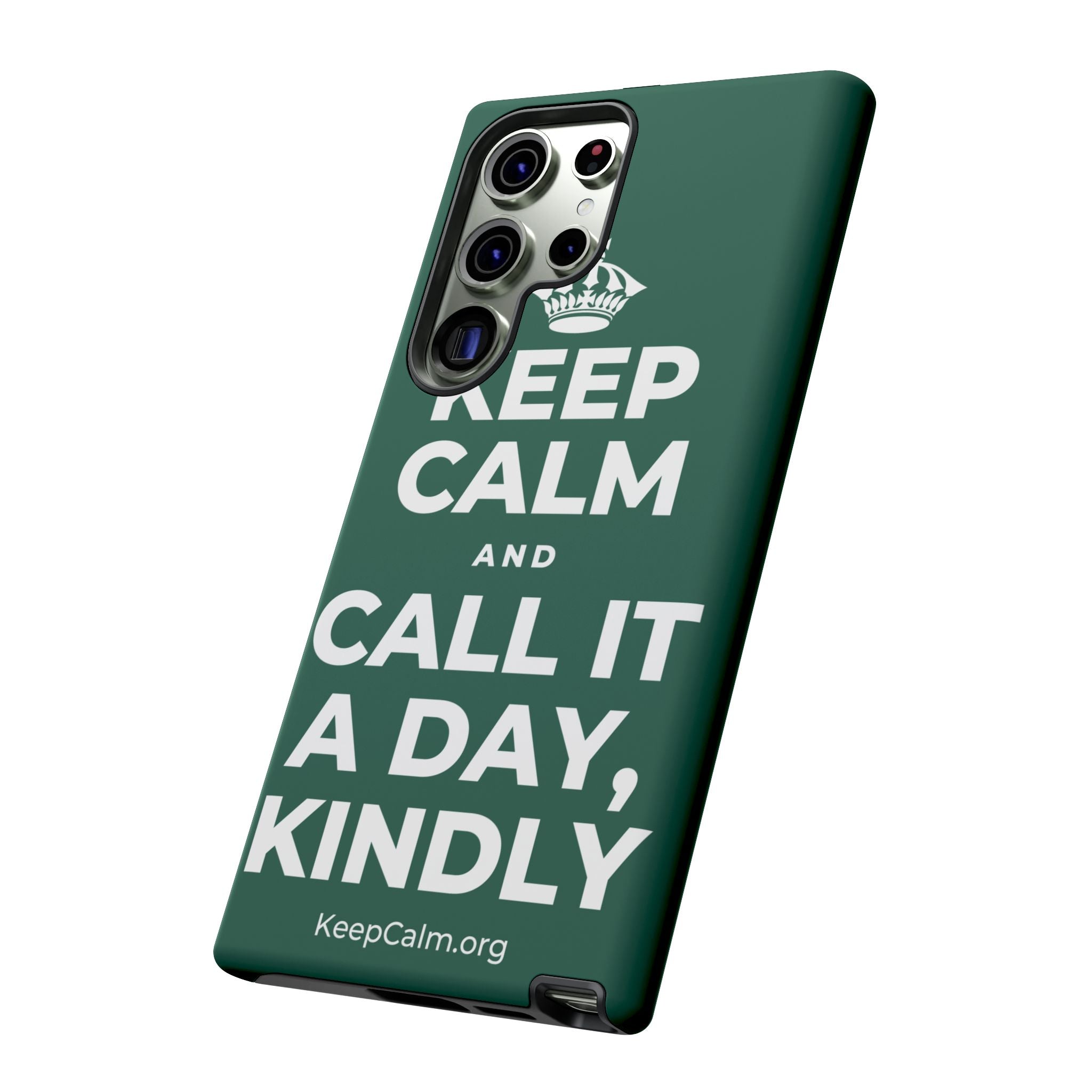 KEEP CALM AND CALL IT A DAY, KINDLY Phone Case