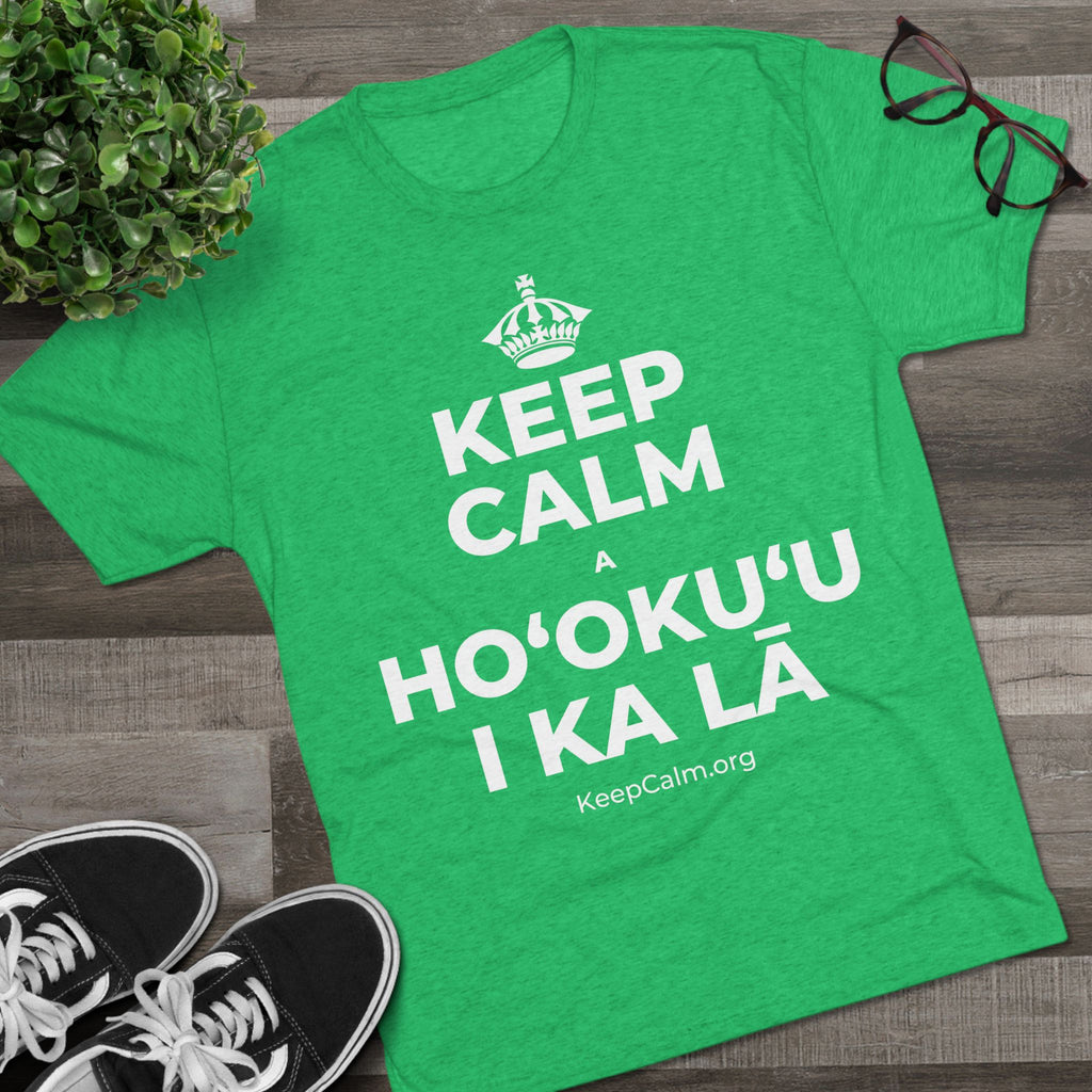 KEEP CALM A HOʻOKUʻU I KA LĀ Tri-Blend Tee