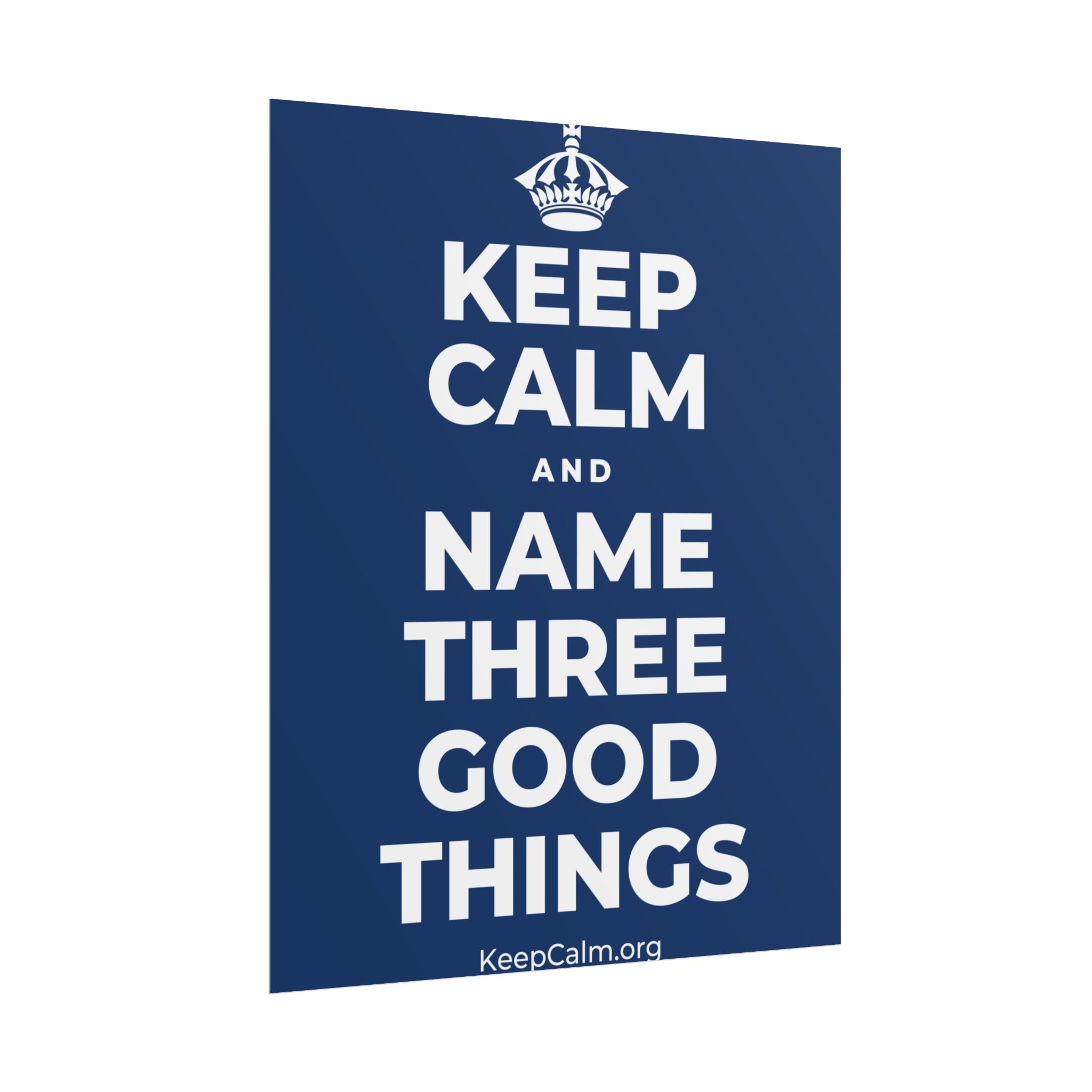 KEEP CALM AND NAME THREE GOOD THINGS Poster