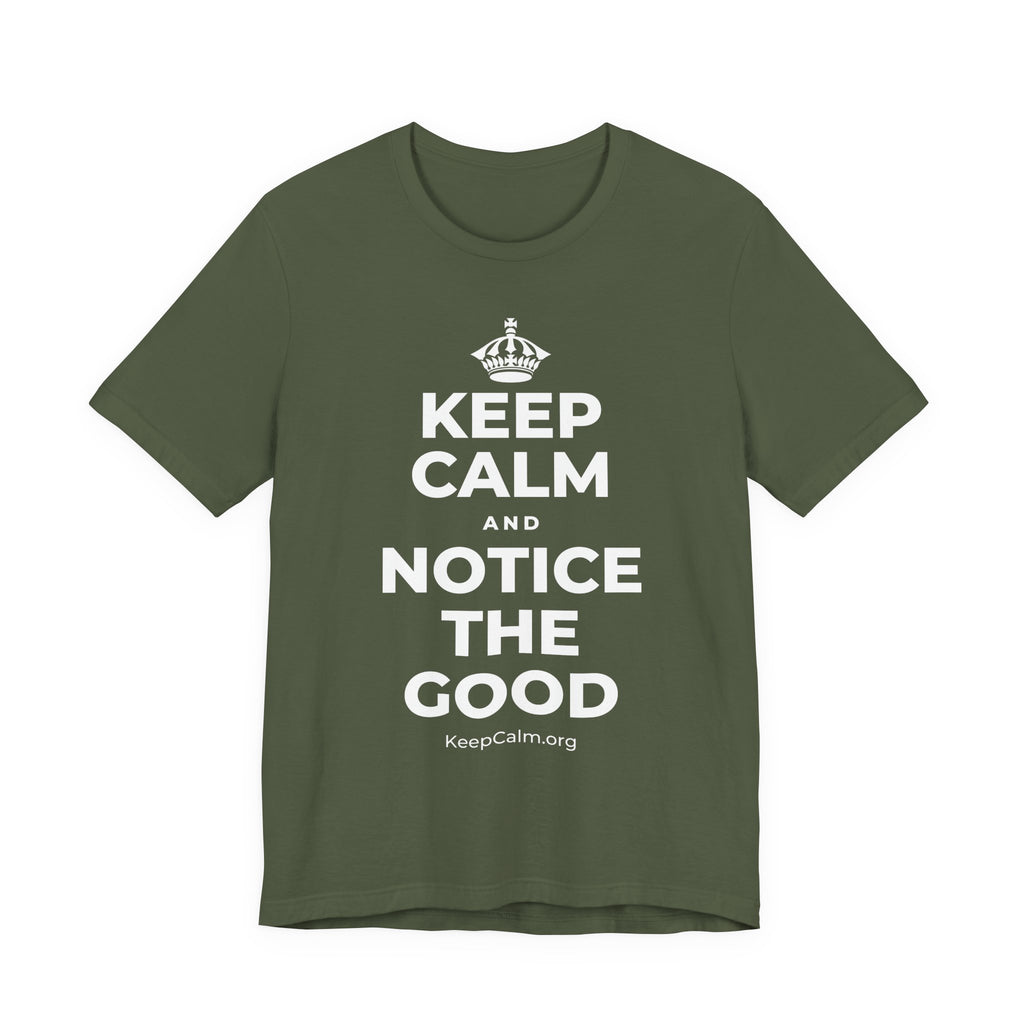 KEEP CALM AND NOTICE THE GOOD T-Shirt (Military Green–Autumn)
