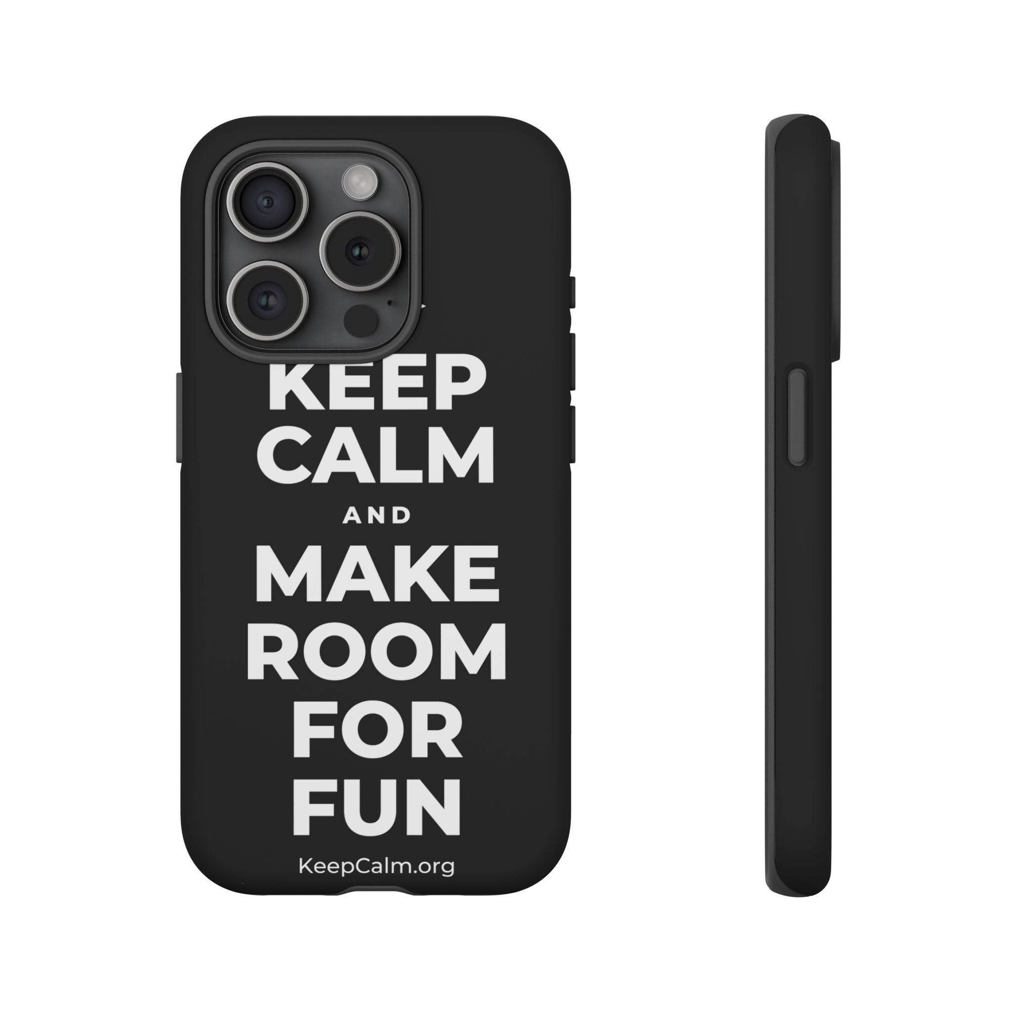 KEEP CALM AND MAKE ROOM FOR FUN Phone Case