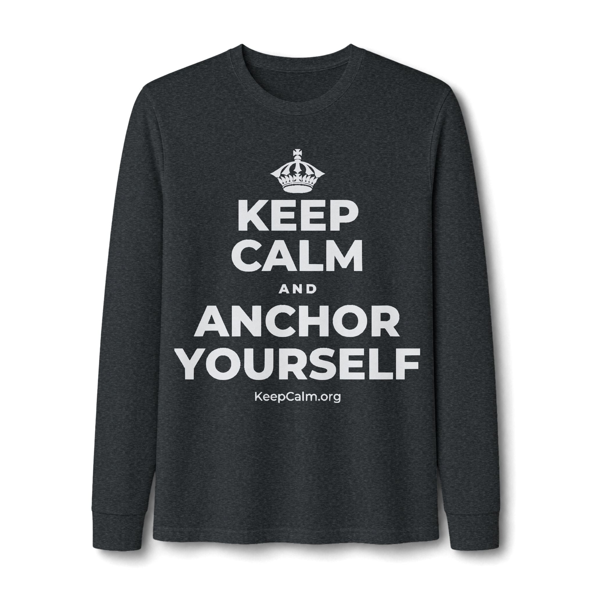 KEEP CALM AND ANCHOR YOURSELF Long Sleeve Tee