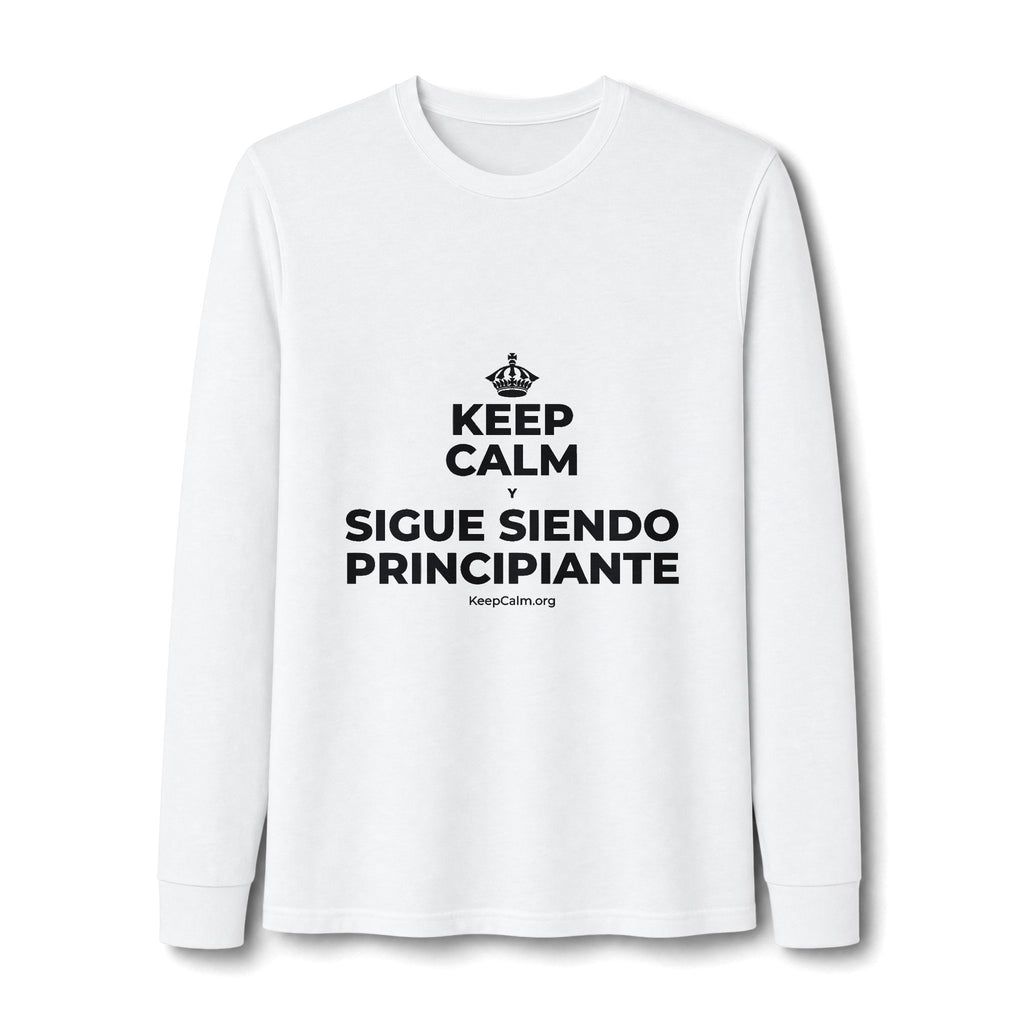 KEEP CALM Y SIGUE SIENDO PRINCIPIANTE Long Sleeve Tee