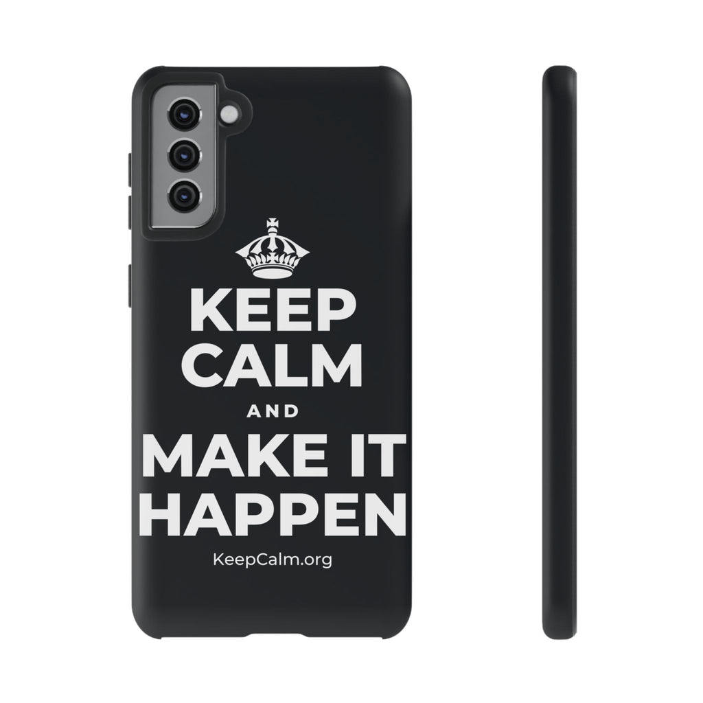 KEEP CALM AND MAKE IT HAPPEN Phone Case (Dark)