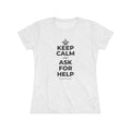 KEEP CALM AND ASK FOR HELP Women's Tri-Blend Tee