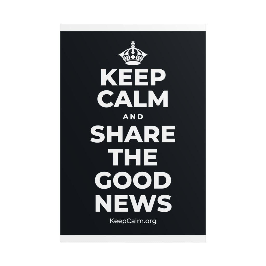KEEP CALM AND SHARE THE GOOD NEWS Poster (Dark)