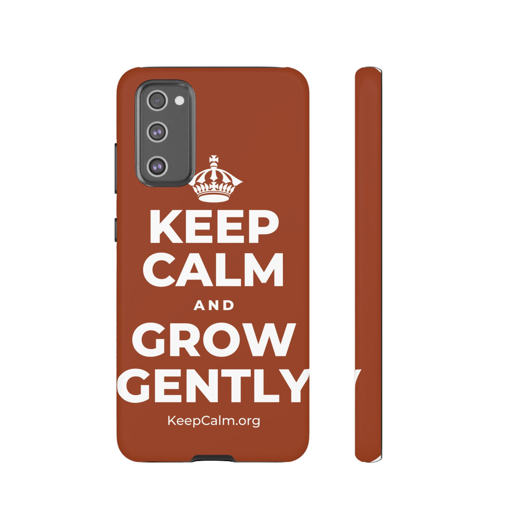 KEEP CALM AND GROW GENTLY Phone Case