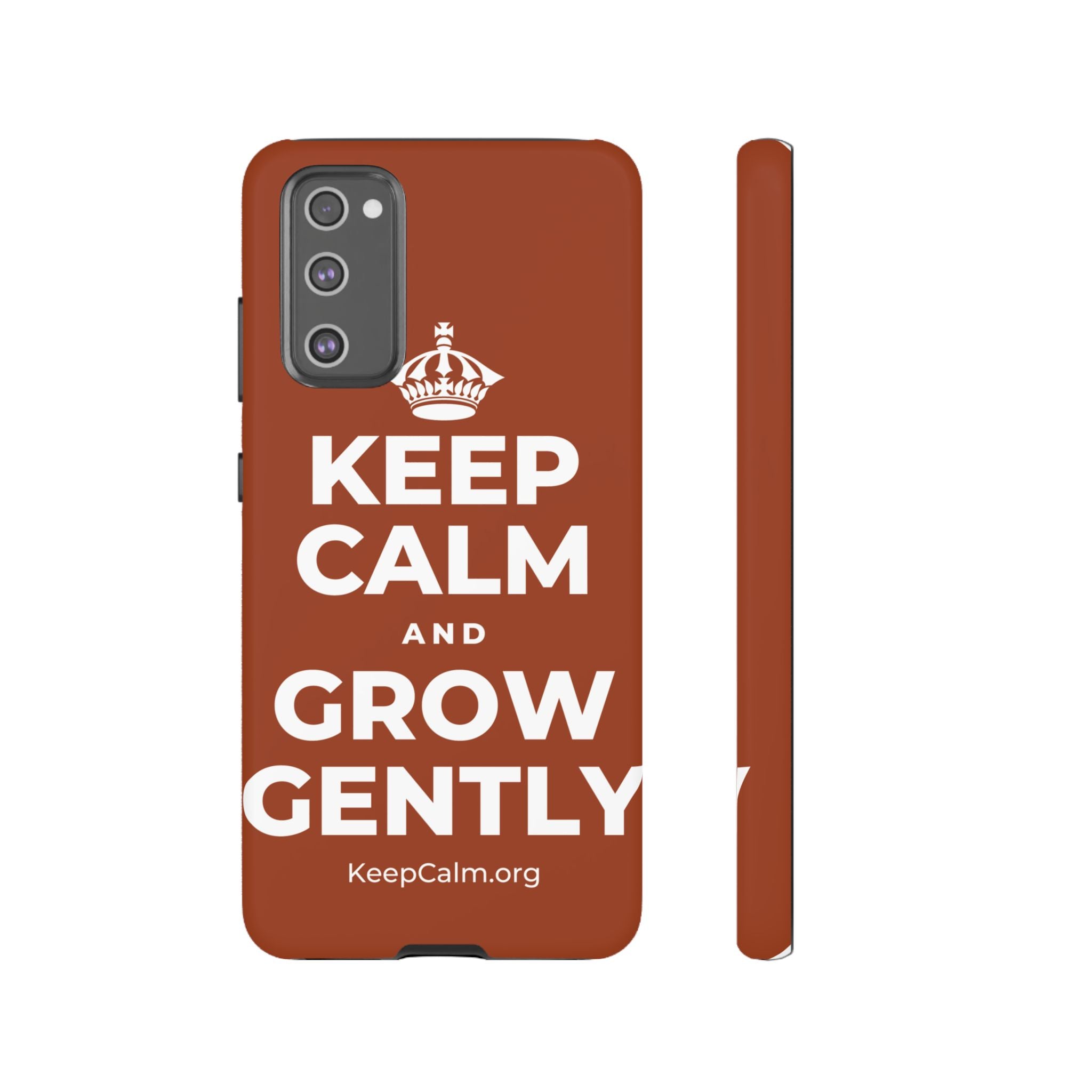 KEEP CALM AND GROW GENTLY Phone Case