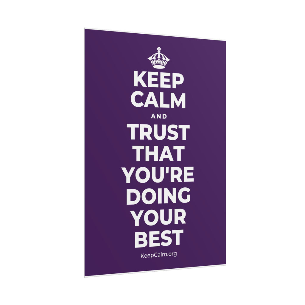 KEEP CALM AND TRUST THAT YOU'RE DOING YOUR BEST Poster