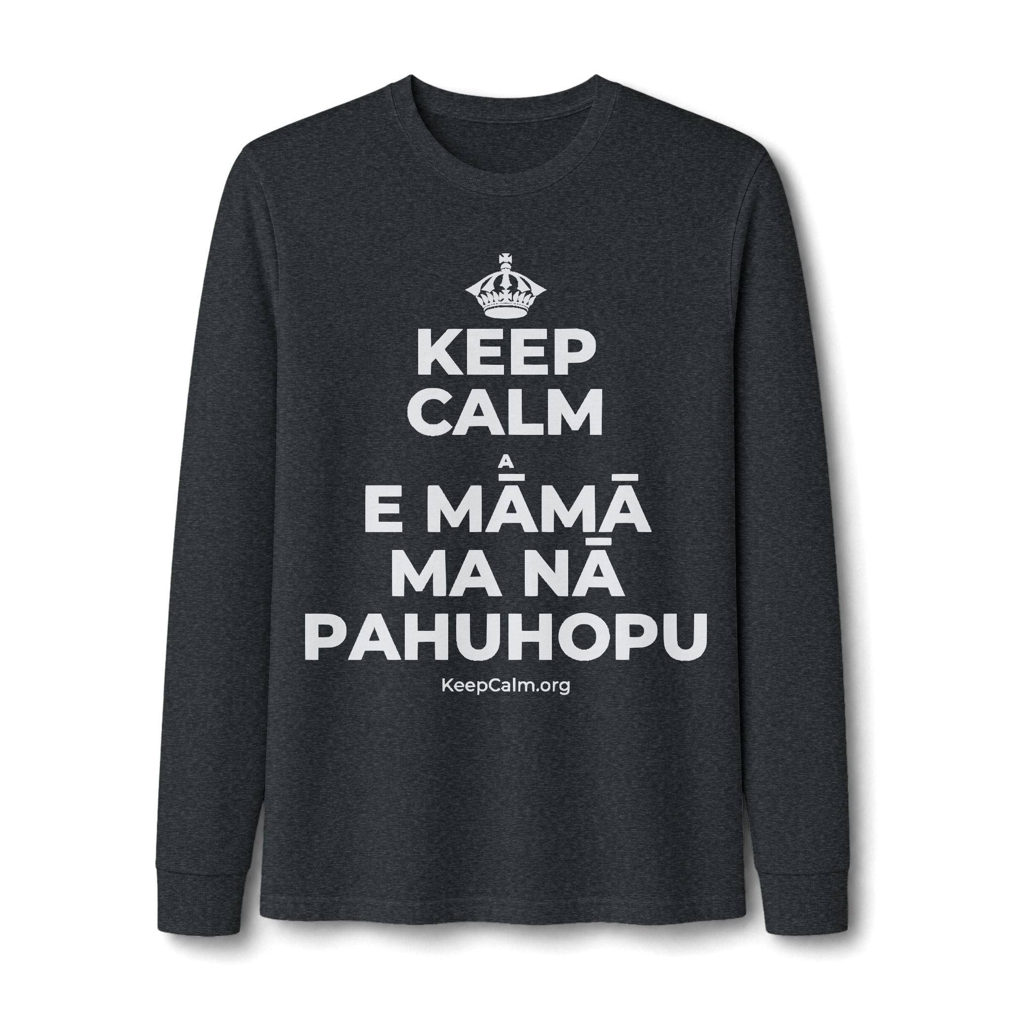 KEEP CALM A E MĀMĀ MA NĀ PAHUHOPU Long Sleeve Tee