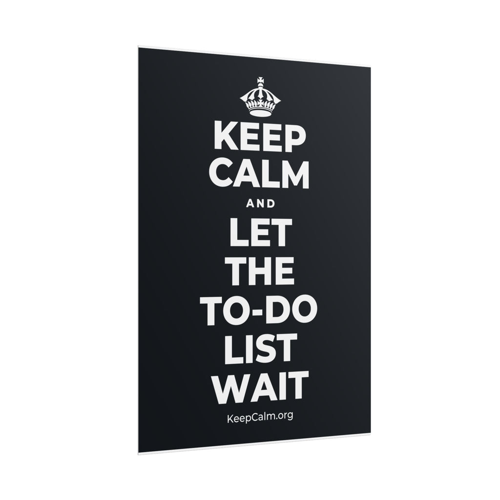KEEP CALM AND LET THE TO-DO LIST WAIT Poster (Dark)