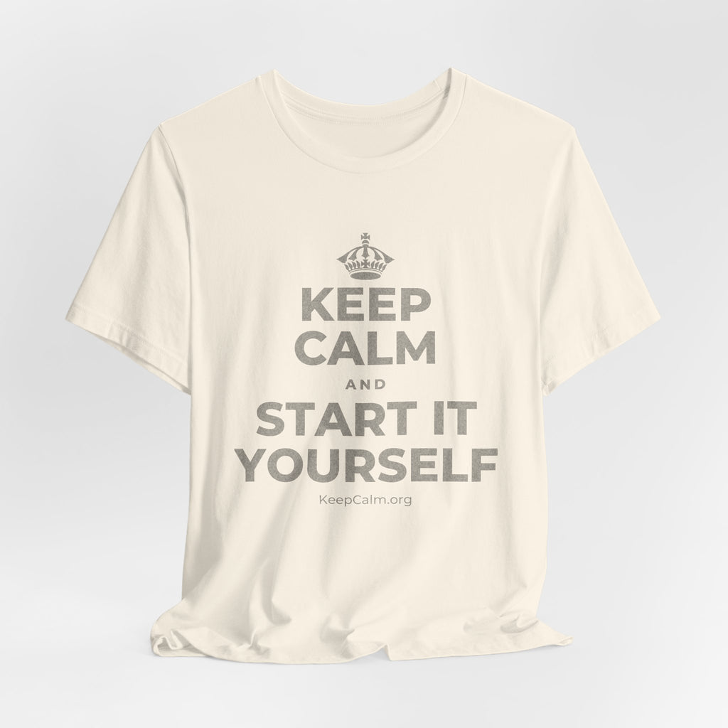 KEEP CALM AND START IT YOURSELF T-Shirt (White–Asphalt)