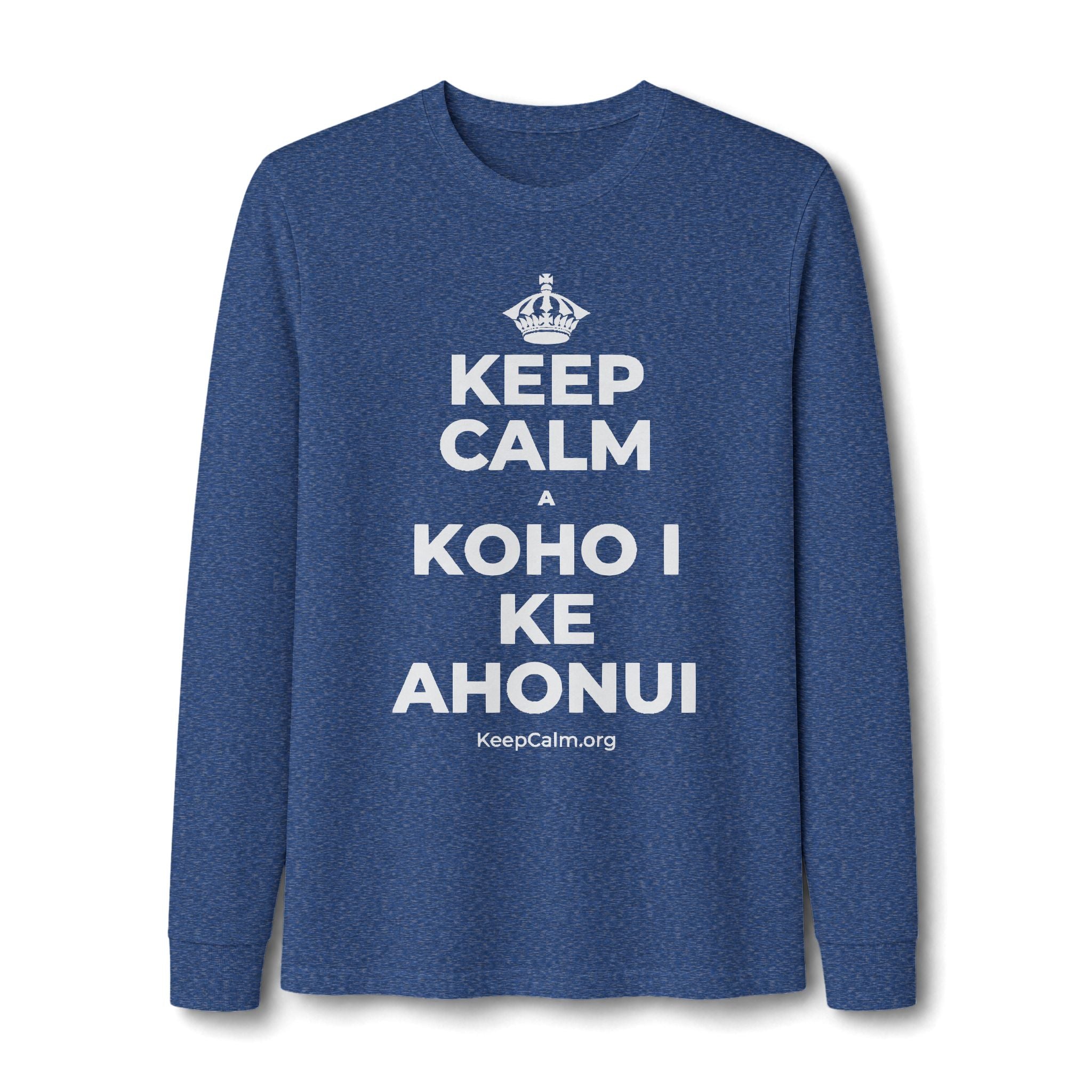 KEEP CALM A KOHO I KE AHONUI Long Sleeve Tee